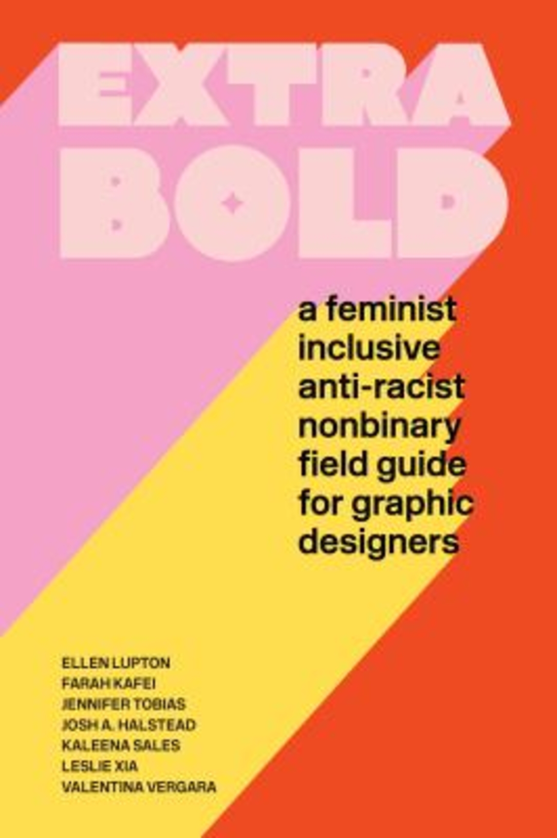 Book Cover Image: Extra bold : a feminist inclusive anti-racist non-binary field guide for graphic designers 