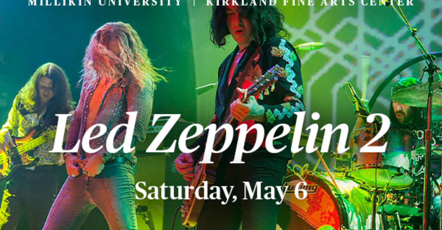 Led Zeppelin 2: The Live Experience Kicks Off Summer Tour Millikin's Kirkland Fine Arts Center | Millikin University