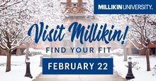 Visit Millikin on February 22